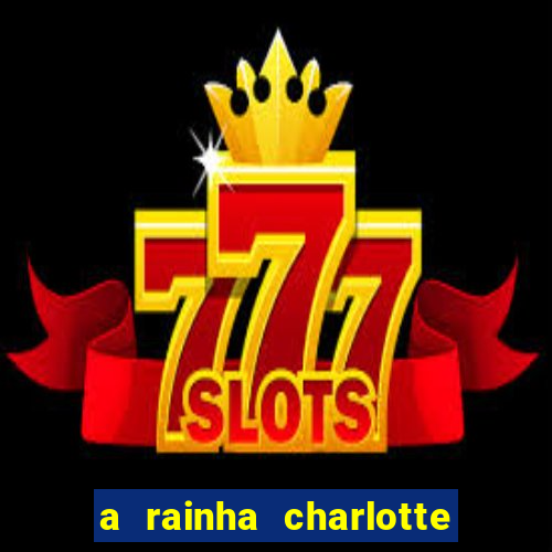 a rainha charlotte era negra